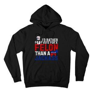 ID Rather Vote For A Felon Then For A Jackass Hoodie