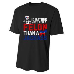 ID Rather Vote For A Felon Then For A Jackass Performance Sprint T-Shirt