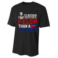 ID Rather Vote For A Felon Then For A Jackass Performance Sprint T-Shirt