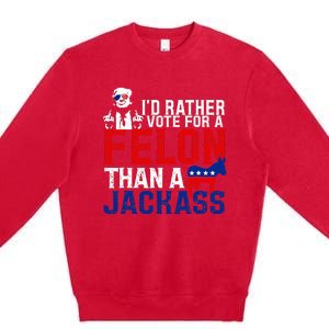 ID Rather Vote For A Felon Then For A Jackass Premium Crewneck Sweatshirt