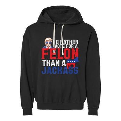 ID Rather Vote For A Felon Than A Jackass Trump America Garment-Dyed Fleece Hoodie