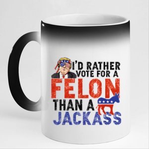 I’D Rather Vote For A Felon Than A Jack Ass 11oz Black Color Changing Mug