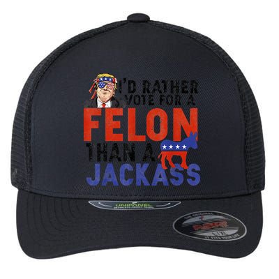 I’D Rather Vote For A Felon Than A Jack Ass Flexfit Unipanel Trucker Cap