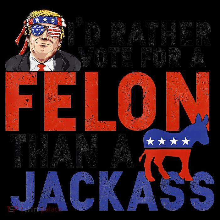 I’D Rather Vote For A Felon Than A Jack Ass Flexfit Unipanel Trucker Cap