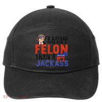 I’D Rather Vote For A Felon Than A Jack Ass 7-Panel Snapback Hat