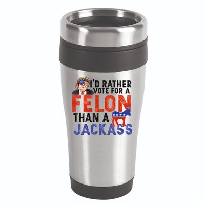 I’D Rather Vote For A Felon Than A Jack Ass 16oz Travel Tumbler