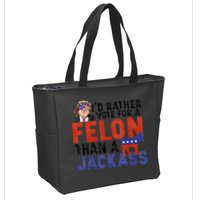 I’D Rather Vote For A Felon Than A Jack Ass Zip Tote Bag