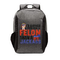 I’D Rather Vote For A Felon Than A Jack Ass Vector Backpack