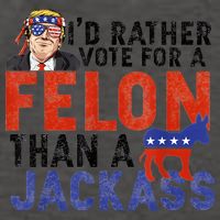 I’D Rather Vote For A Felon Than A Jack Ass Vector Backpack