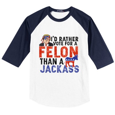 I’D Rather Vote For A Felon Than A Jack Ass Baseball Sleeve Shirt