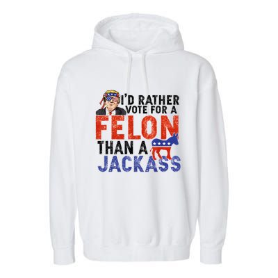 I’D Rather Vote For A Felon Than A Jack Ass Garment-Dyed Fleece Hoodie