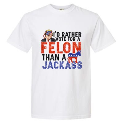 I’D Rather Vote For A Felon Than A Jack Ass Garment-Dyed Heavyweight T-Shirt