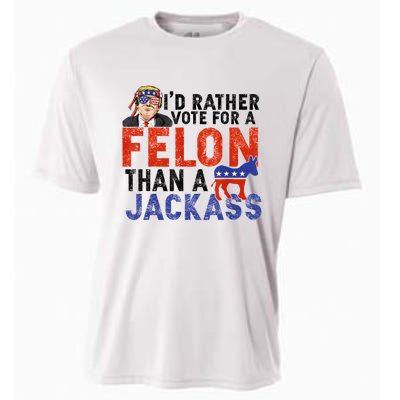 I’D Rather Vote For A Felon Than A Jack Ass Cooling Performance Crew T-Shirt