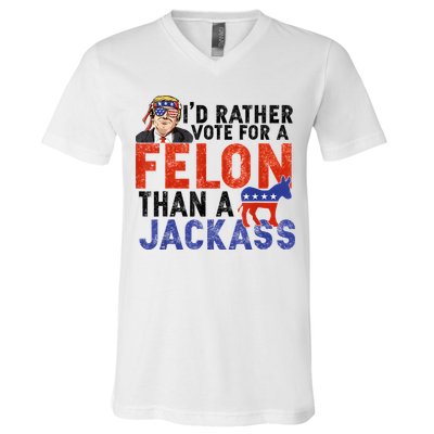 I’D Rather Vote For A Felon Than A Jack Ass V-Neck T-Shirt