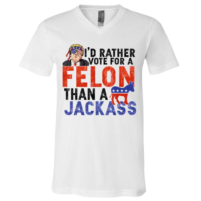 I’D Rather Vote For A Felon Than A Jack Ass V-Neck T-Shirt