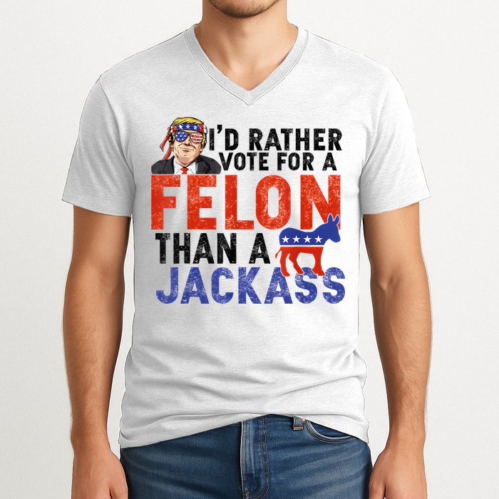 I’D Rather Vote For A Felon Than A Jack Ass V-Neck T-Shirt