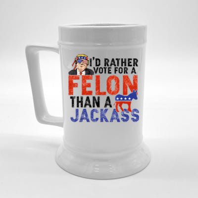 I’D Rather Vote For A Felon Than A Jack Ass Beer Stein