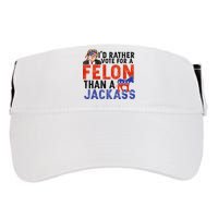 I’D Rather Vote For A Felon Than A Jack Ass Adult Drive Performance Visor