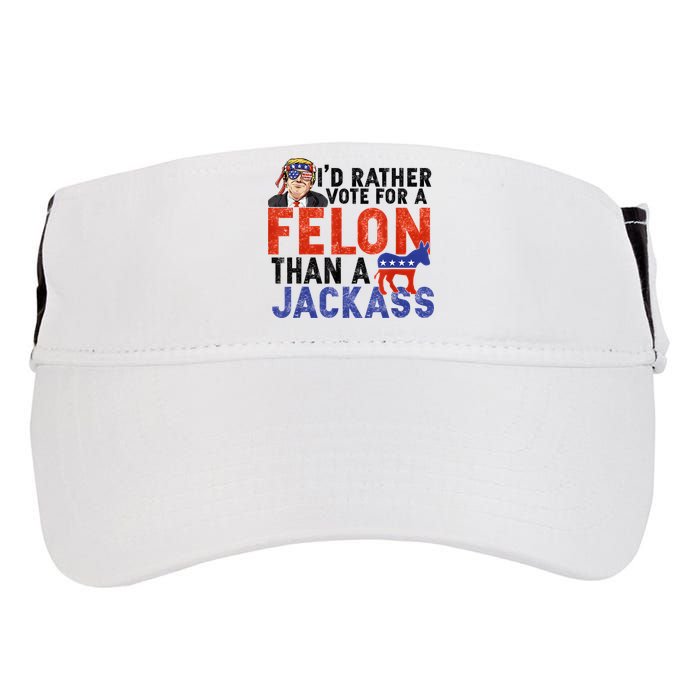 I’D Rather Vote For A Felon Than A Jack Ass Adult Drive Performance Visor