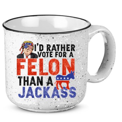 I’D Rather Vote For A Felon Than A Jack Ass 15oz Campfire Ceramic Mug