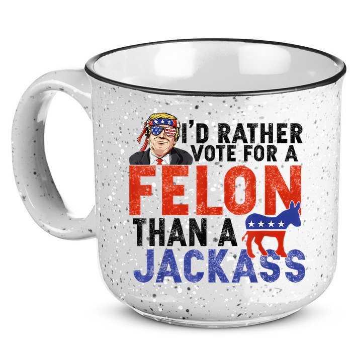 I’D Rather Vote For A Felon Than A Jack Ass 15oz Campfire Ceramic Mug