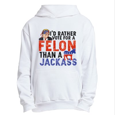 I’D Rather Vote For A Felon Than A Jack Ass Urban Pullover Hoodie