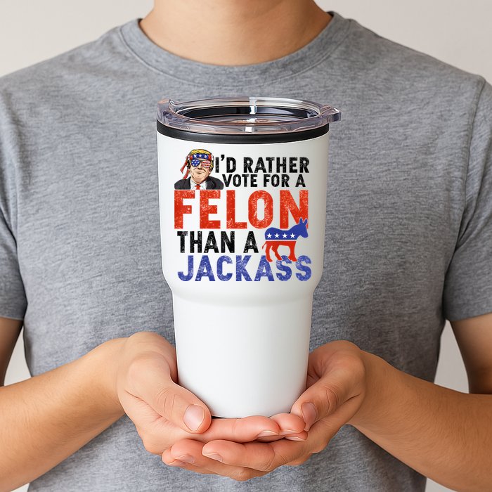I’D Rather Vote For A Felon Than A Jack Ass Tumbler