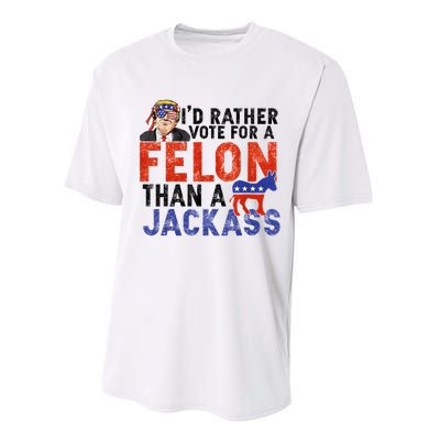 I’D Rather Vote For A Felon Than A Jack Ass Performance Sprint T-Shirt