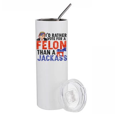 I’D Rather Vote For A Felon Than A Jack Ass Stainless Steel Tumbler