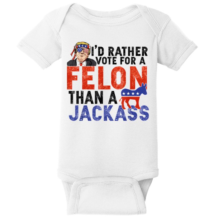 I’D Rather Vote For A Felon Than A Jack Ass Baby Bodysuit