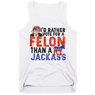 I’D Rather Vote For A Felon Than A Jack Ass Tank Top