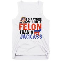 I’D Rather Vote For A Felon Than A Jack Ass Tank Top