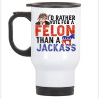 I’D Rather Vote For A Felon Than A Jack Ass Stainless Steel Travel Mug