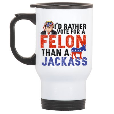 I’D Rather Vote For A Felon Than A Jack Ass Stainless Steel Travel Mug