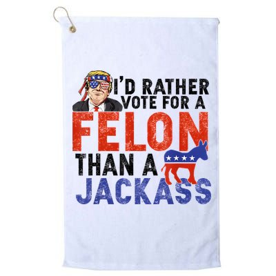 I’D Rather Vote For A Felon Than A Jack Ass Golf Towel