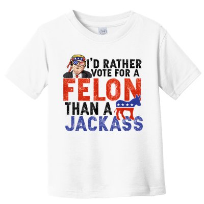 I’D Rather Vote For A Felon Than A Jack Ass Toddler T-Shirt