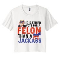 I’D Rather Vote For A Felon Than A Jack Ass Crop Top
