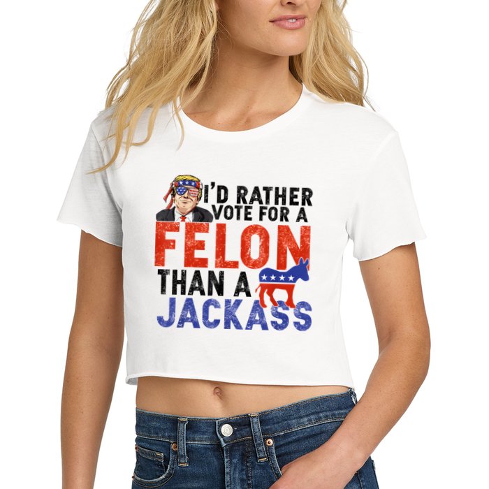 I’D Rather Vote For A Felon Than A Jack Ass Crop Top