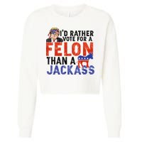 I’D Rather Vote For A Felon Than A Jack Ass Cropped Pullover Crew