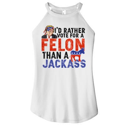 I’D Rather Vote For A Felon Than A Jack Ass Women's Perfect Tri Rocker Tank