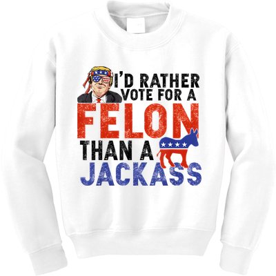 I’D Rather Vote For A Felon Than A Jack Ass Kids Sweatshirt
