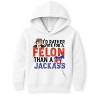 I’D Rather Vote For A Felon Than A Jack Ass Kids Hoodie