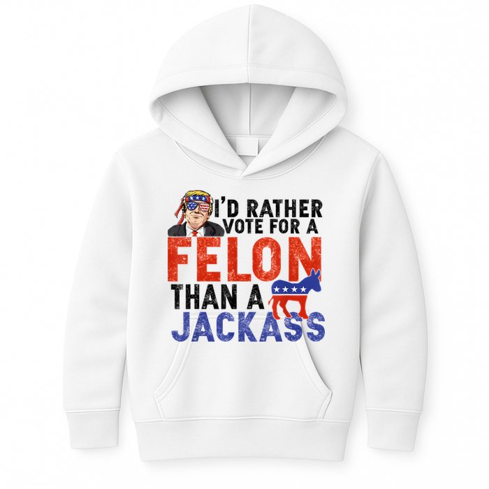 I’D Rather Vote For A Felon Than A Jack Ass Kids Hoodie