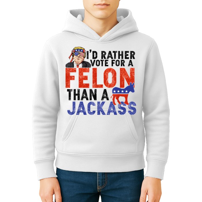 I’D Rather Vote For A Felon Than A Jack Ass Kids Hoodie