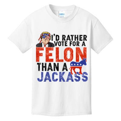 I’D Rather Vote For A Felon Than A Jack Ass Kids T-Shirt