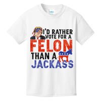 I’D Rather Vote For A Felon Than A Jack Ass Kids T-Shirt