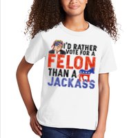 I’D Rather Vote For A Felon Than A Jack Ass Kids T-Shirt