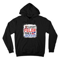 ID Rather Vote For A Felon Than A Jackass Trump America Hoodie