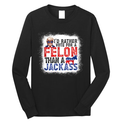 ID Rather Vote For A Felon Than A Jackass Trump America Long Sleeve Shirt