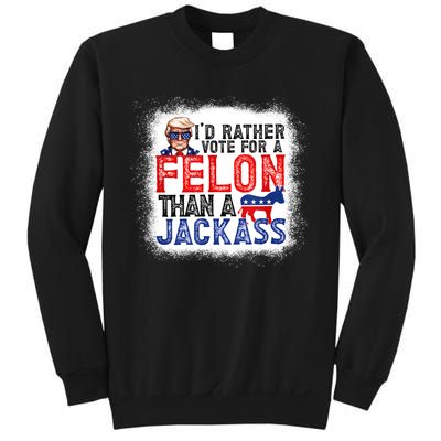 ID Rather Vote For A Felon Than A Jackass Trump America Sweatshirt